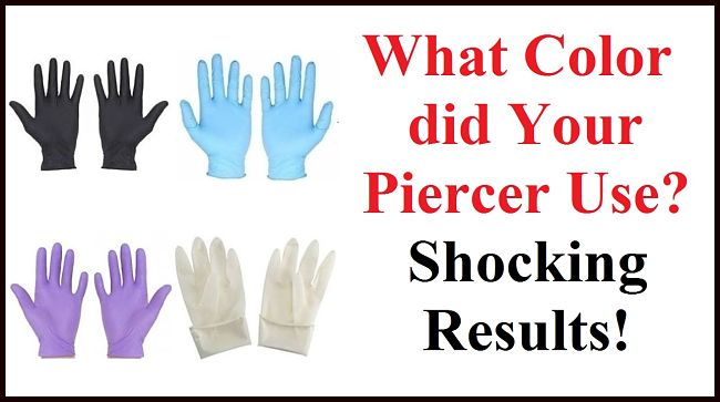 What Color Gloves Did Your Piercer Use? SHOCKING RESULTS!