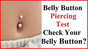 Navel Piercing TEST, Check Yours?