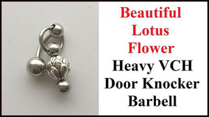 Beautiful Lotus Flower Heavy VCH Piercing Door Knocker Barbell.