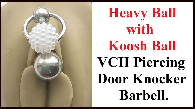 Heavy Ball and Koosh Ball Tickler VCH Piercer Door Knocker.