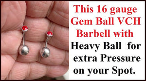 THIN 16 Gauge RED Gem top with Big n Heavy Ball for Extra Pressure.