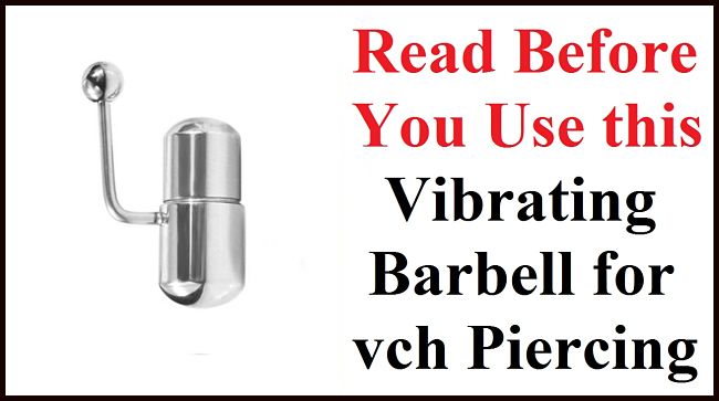 Read before using the Vibrating Barbell in VCH Piercing.