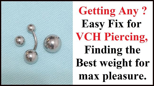 Getting Any? Easy Fix for the VCH Piercing Problem.