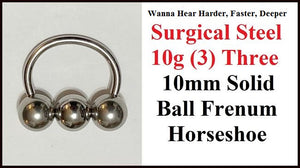 Wanna Hear Harder Faster Deeper 3 Solid Surgical Steel Ball 10g Frenum Horseshoe.