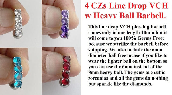 Beautiful 5 Colors 4 CZs Line Drop VCH Barbell with Heavy Ball for Extra Pressure.