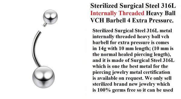 Sterilized Surgical Steel 316L INTERNALLY THREADED Heavy Ball VCH Barbell.