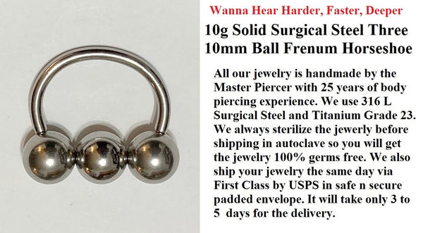 Wanna Hear Harder Faster Deeper 3 Solid Surgical Steel Ball 10g Frenum Horseshoe.