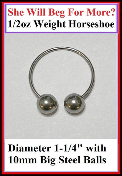 Make her beg for more & more, 1/2 oz balls about 30mm Frenum Horseshoe.